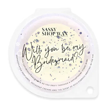 Occasions Sassy Shop Wax Melt "Will you be my Bridesmaid"